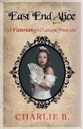 Cover: East End Alice, A Victorian Girls Escape From Sin - Dollhouse Books