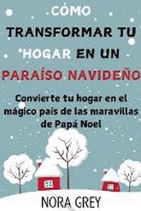 Abbildung von: Como Transformar tu Hogar en un Paraiso Navideno - NORA A. GREY