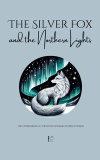 Abbildung von: The Silver Fox and the Northern Lights And Other Bilingual Norwegian-English Stories for Kids - Pomme Bilingual