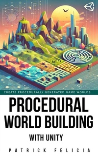 Enlarge image Cover: Master Procedural Generation with Unity and C# - Patrick Felicia