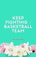Cover: Keep Fighting : Basketball Team (Basketball Dream, #1) - Qin Wei Zong