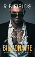 Cover: Falling for the Billionaire: A Steamy Second-Chance Military Billionaire Romance (Filthy Rich Bachelors, #5) - Pygmalion Publishing