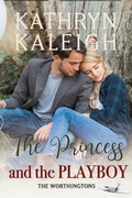 Cover: The Princess and the Playboy (The Worthingtons) - KST Publishing