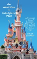 Cover: An American in Disneyland Paris: Adventures in Disney's European Theme Park and Aboard the Disney Magic - Theme Park Press