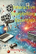 Cover: Interactive Storytelling Essentials - Andrew Parry