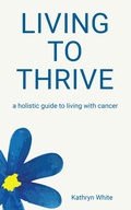 Cover: Living to Thrive - Balboa Press
