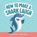 Cover: How to Make a Shark Laugh - Callisto Kids
