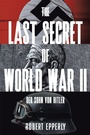 Cover: The Last Secret of World War II - Christian Faith Publishing, Inc.