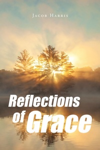 Enlarge image Cover: Reflections of Grace - Christian Faith Publishing, Inc.