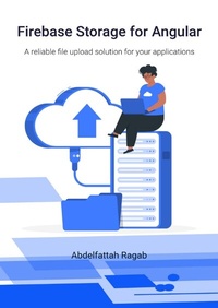 Enlarge image Cover: Firebase Storage for Angular - Abdelfattah Ragab