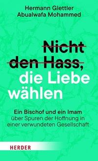 Abbildung von: Nicht den Hass, die Liebe wählen - Verlag Herder
