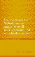Cover: Selbstfahrende Autos - wie soll &uuml;ber Leben und Tod entschieden werden? - J.B. Metzler