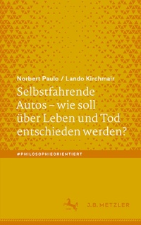 Abbildung von: Selbstfahrende Autos - wie soll über Leben und Tod entschieden werden? - J.B. Metzler