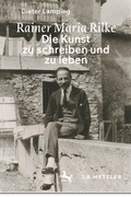 Cover: Rainer Maria Rilke: Die Kunst zu schreiben und zu leben - J.B. Metzler