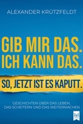 Cover: Gib mir das. Ich kann das. So, jetzt ist es kaputt. - MAXIMUM Verlag