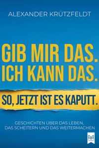 Abbildung von: Gib mir das. Ich kann das. So, jetzt ist es kaputt. - MAXIMUM Verlag