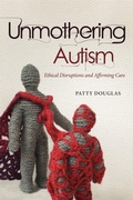 Cover: Unmothering Autism - University of British Columbia Press