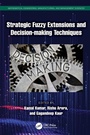Cover: Strategic Fuzzy Extensions and Decision-making Techniques - CRC Press