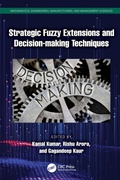 Cover: Strategic Fuzzy Extensions and Decision-making Techniques - CRC Press