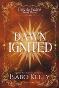 Cover: Dawn Ignited (Fire and Tears, #3) - T&d Publishing