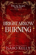 Cover: Brightarrow Burning (Fire and Tears, #1) - T&d Publishing