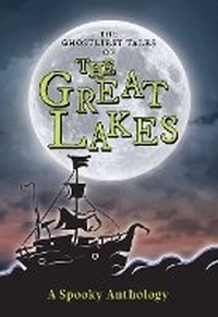 Abbildung von: The Ghostliest Tales of the Great Lakes - Arcadia Children's Books