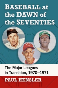 Abbildung von: Baseball at the Dawn of the Seventies - McFarland & Co Inc