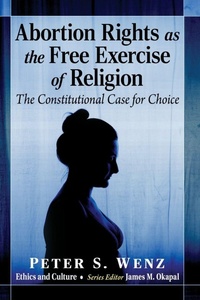 Enlarge image Cover: Abortion Rights as the Free Exercise of Religion - McFarland & Co Inc