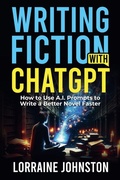 Cover: Fiction Writing with ChatGPT - Lorraine Johnston