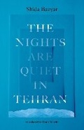 Cover: The Nights Are Quiet in Tehran - Scribe Publications