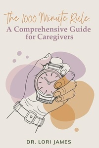 Abbildung von: The 1000 Minute Rule: A Comprehensive Guide for Caregivers - BOOKBABY