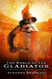 Abbildung von: The World of the Gladiator - The History Press Ltd