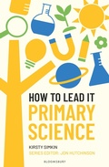 Cover: How to Lead it: Primary Science - Bloomsbury Education