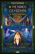 Cover: In the Hands of Madmen: An Arkham Horror Omnibus - Aconyte Books