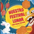 Cover: Nuestro Festival Lunar, Our Moon Festival Bilingual Edition - By Yobe Qiu