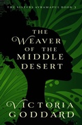 Cover: The Weaver of the Middle Desert (The Sisters Avramapul, #3) - Victoria Goddard