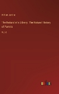 Enlarge image Cover: The Naturalist's Library. The Natural History of Parrots - Outlook Verlag