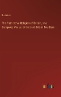 Cover: The Patriarchal Religion of Britain, or a Complete Manual of Ancient British Druidism - Outlook Verlag