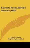 Cover: Extracts from Alfred's Orosius (1893) - Kessinger Publishing