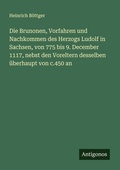 Cover: Die Brunonen, Vorfahren und Nachkommen des Herzogs Ludolf in Sachsen, von 775 bis 9. December 1117, nebst den Voreltern desselben &uuml;berhaupt von c.450 an - Antigonos Verlag