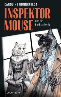 Enlarge image Cover: Inspektor Mouse und die Baldrianhöhle (Inspektor Mouse, Bd. 2) - Ueberreuter