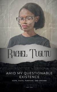 Enlarge image Cover: Amid My Questionable Existence - Rachel Tugutu