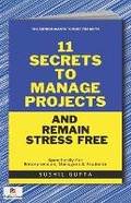 Cover: 11 secrets to manage projects and remain stress free (Edition1) - Unknown