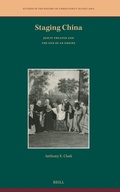Cover: Staging China: Jesuit Theater and the End of an Empire - Brill