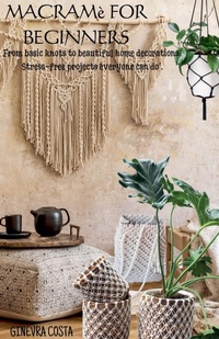 Abbildung von: Macrame for beginners," From basic knots to beautiful home decorations - Ginevra Costa