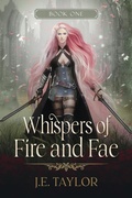 Cover: Whispers of Fire and Fae (Fire and Fae Duet, #1) - JET-Fueled Fiction