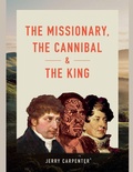 Cover: The Missionary, the Cannibal and the King - Jerry Carpenter