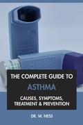Cover: The Complete Guide to Asthma: Causes, Symptoms, Treatment & Prevention - Dr. W. Ness