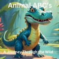 Cover: Animal ABC's A Journey Through The Wild - A. Brown