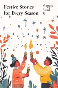 Cover: Festive Stories for Every Season - Maggie Read